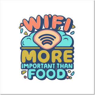 WiFi: More important than food Posters and Art